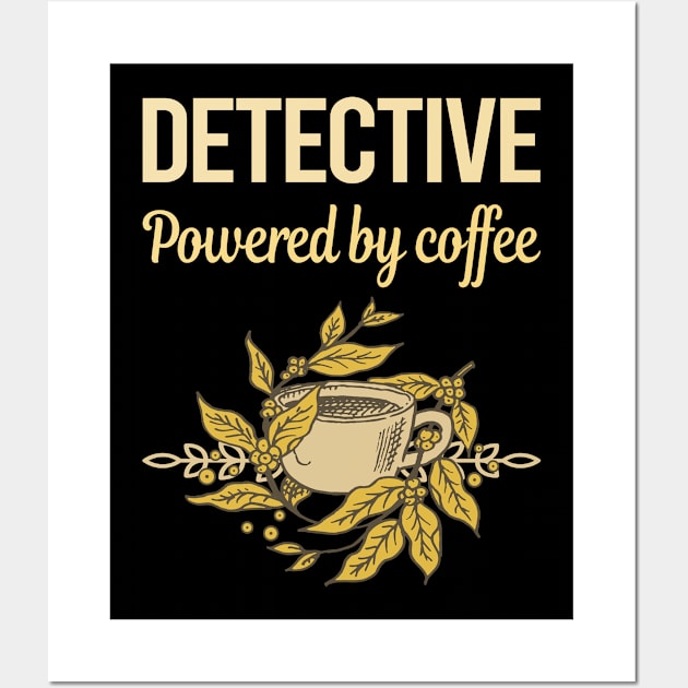 Powered By Coffee Detective Wall Art by lainetexterbxe49